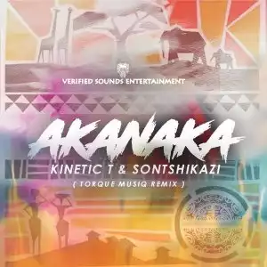 Sontshikazi & Kinetic T – Akanaka (TorQue MuziQ Remix)