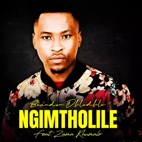 Brandon Dhludhlu – Ngimtholile Ft. Zama Khumalo