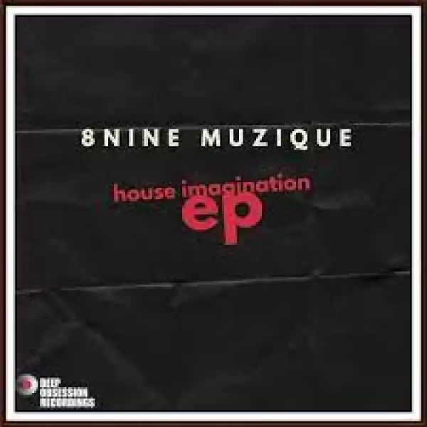 8nine Muzique – House Imagination (EP)