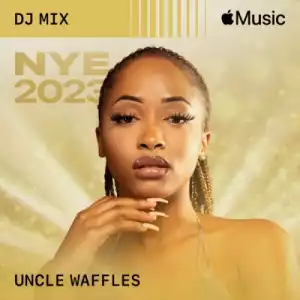 Uncle Waffles – NYE 2023 (DJ Mix) [Album]