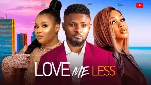 Love Me Less (2024 Nollywood Movie)