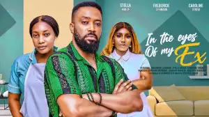 In The Eyes Of My Ex (2024 Nollywood Movie)