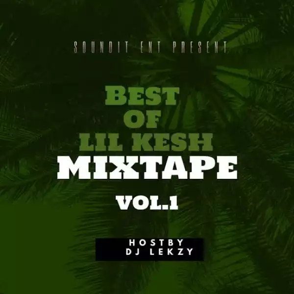 DJ Lekzy – Best Of Lil Kesh Mix