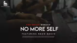 Fire Nation Worship – No More Self ft Neon Adejo (Video)