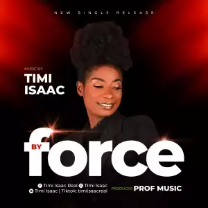 Timi Isaac – By Force
