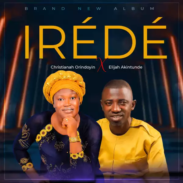 Christianah Orindoyin – Irede (feat. Elijah Akintunde)