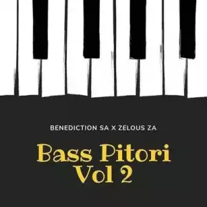 Benediction SA & Zelous ZA – Bass Pitori Vol 2 EP