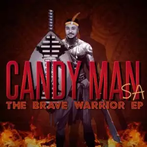 Candy Man SA – The Brave Warrior (EP)