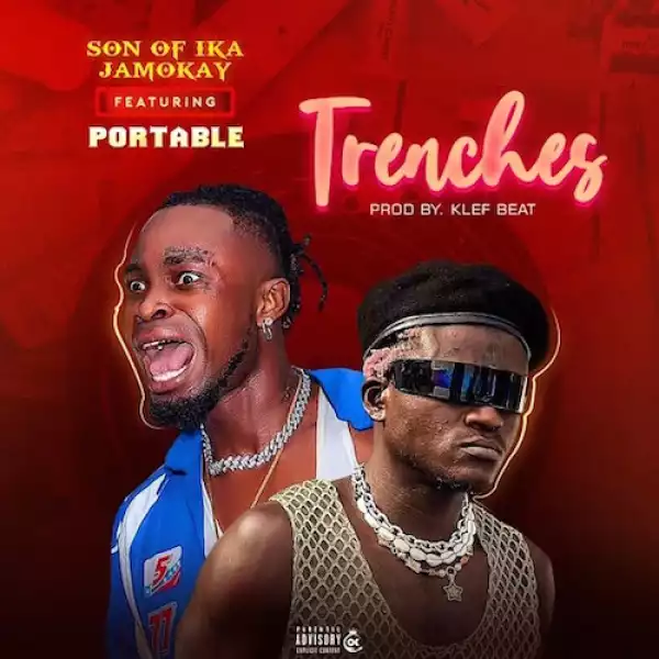 Son Of Ika Jamokay – Trenches Ft. Portable