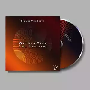 Sir Vee The Great – We Into Deep (NUF DeE’s Fusion Dub)