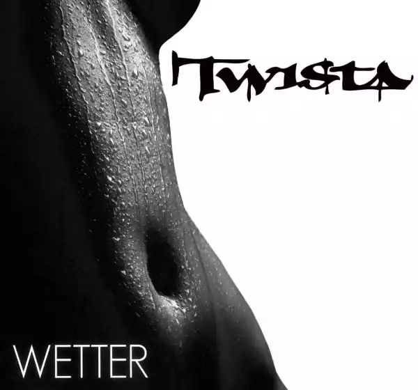 TWISTA Ft. Erika Shevon – Wetter