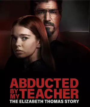 Abducted By My Teacher The Elizabeth Thomas Story (2023)