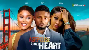 A Step Close To My Heart (2024 Nollywood Movie)