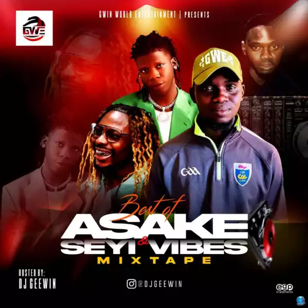 DJ Geewin — Best of Seyi Vibez & Asake Mix