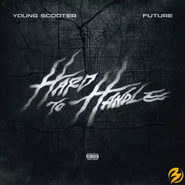 Young Scooter & Future – Hard To Handle
