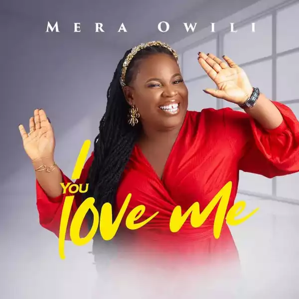 Mera Owili – You Love Me