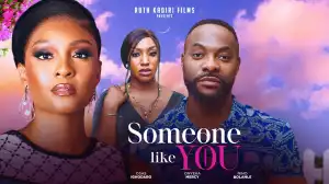 Someone Like You (2024 Nollywood Movie)