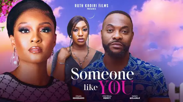 Someone Like You (2024 Nollywood Movie)