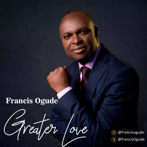 Francis Ogude – Greater Love