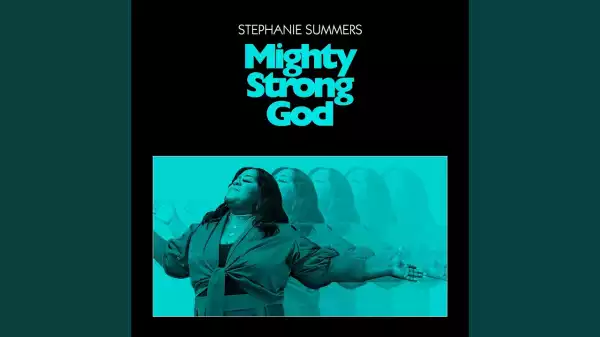Stephanie Summers – Mighty Strong God