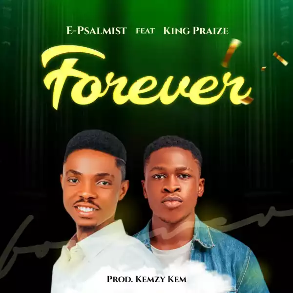 Epsalmist D’Invoker – Forever ft King Praize