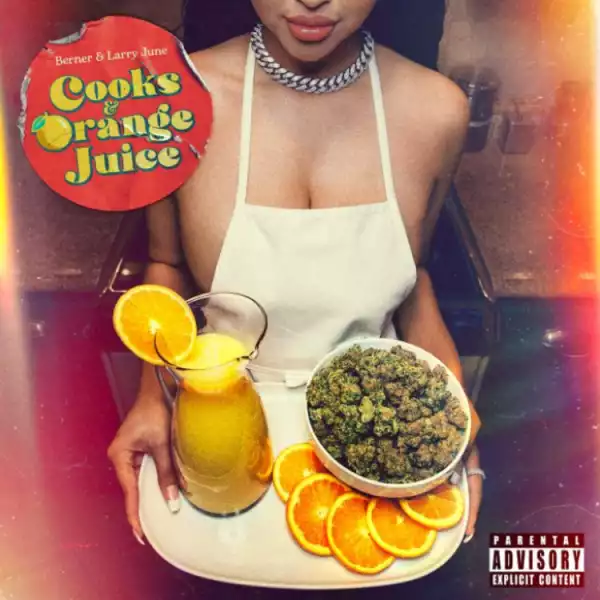 Berner & Larry June - Cooks & Orange Juice (Album)
