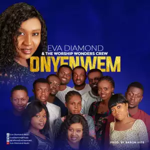 Eva Diamond – Onye Nwem ft Worship Wonder Crew