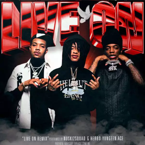 NUSKI2SQUAD Ft. G Herbo & Yungeen Ace – Live On (Thuggin Days) [Remix]