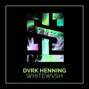 DVRK Henning – Whitewvsh (EP)