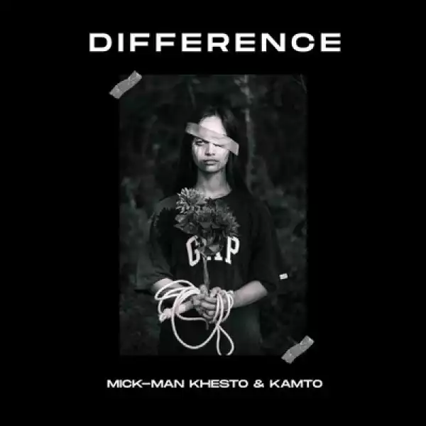 Mick-Man, Khesto Deep SA & KamtoDaKay – Difference