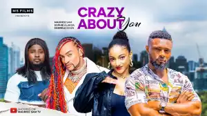 Crazy About You (2024 Nollywood Movie)