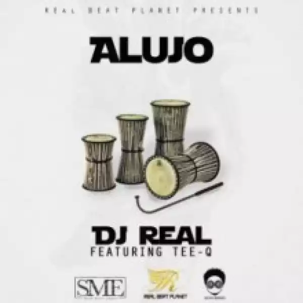 DJ Real - Alujo ft. Tee-Q