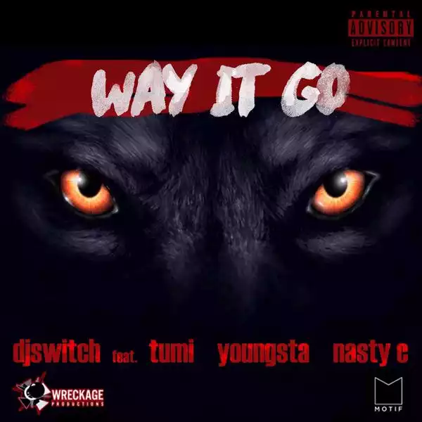 DJ Switch - Way It Go Ft. Tumi, Youngsta & Nasty C