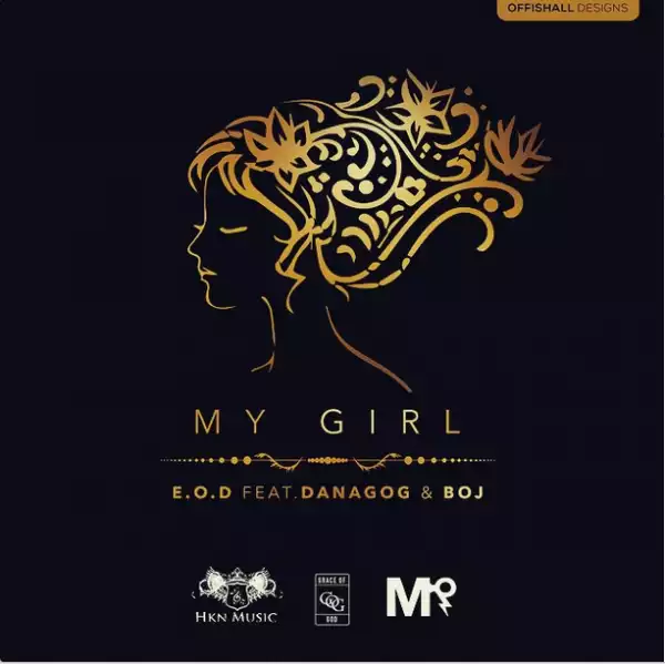 E.O.D - My Girl ft. BOJ & Danagog
