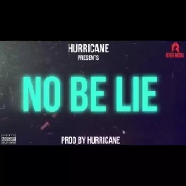 Hurricane - No Be Lie