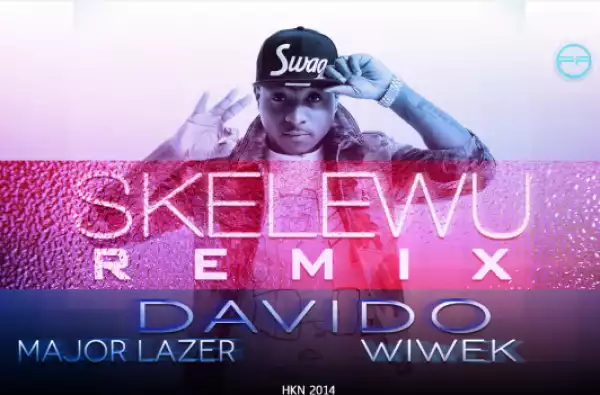 VIDEO:Davido – Skelewu Remix ft. Major Lazer & Wiwek
