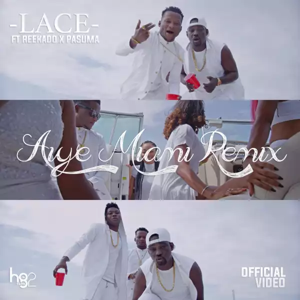 Lace - Aiye Miami (Remix) ft. Reekado Banks & Pasuma