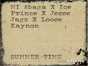MI Abaga - Summer Time Ft. Ice Prince, Jesse Jagz & Loose Kaynon