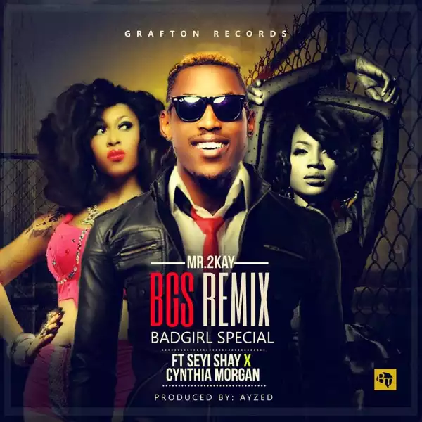 Mr 2Kay - Bad Girl Special (Remix) Ft. Seyi Shay & Cynthia Morgan