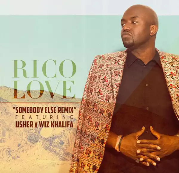 Rico Love - Somebody Else (Remix) Feat. Usher & Wiz Khalifa