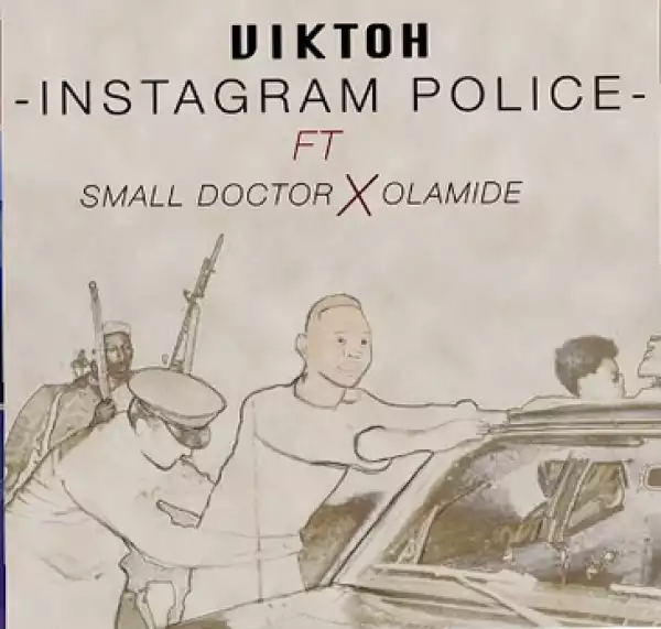 Viktoh - Instagram Police Ft. Olamide & Small Doctor (Prod. By Young John)