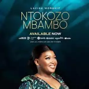 Ntokozo Mbambo – Lavish Worship (Album)