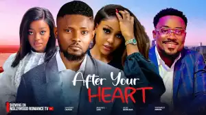 After Your Heart (2024 Nollywood Movie)