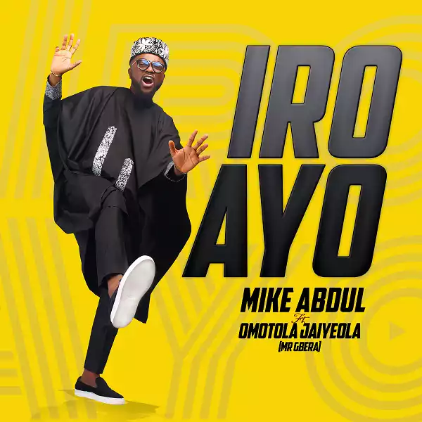 Mike Abdul – Iro Ayo ft. Omotola Jaiyeola
