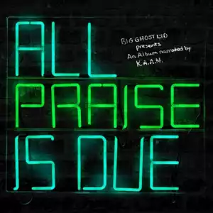 K.A.A.N - All Praise Is Due (Album)