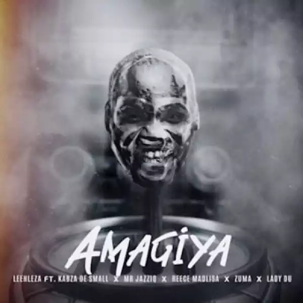 Leehleza – AmaGiya Ft. Kabza De Small, Mr JazziQ, Reece Madlisa, Zuma & Lady Du