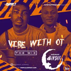 DJ OP Dot – Vibe With OT Mix