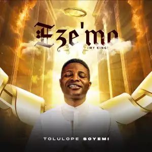Tolulope Soyemi – Eze Mo (My King)