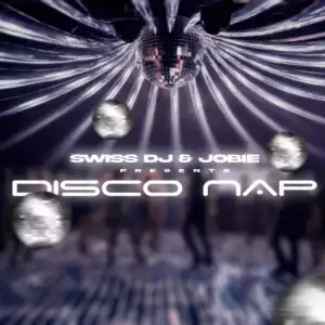 Swiss DJ – Disco Nap ft Jobie