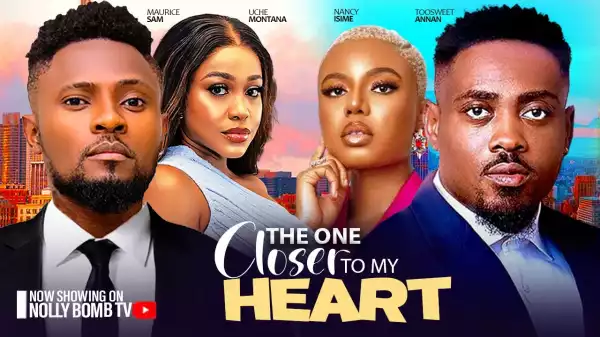 The One Close To My Heart (2024 Nollywood Movie)